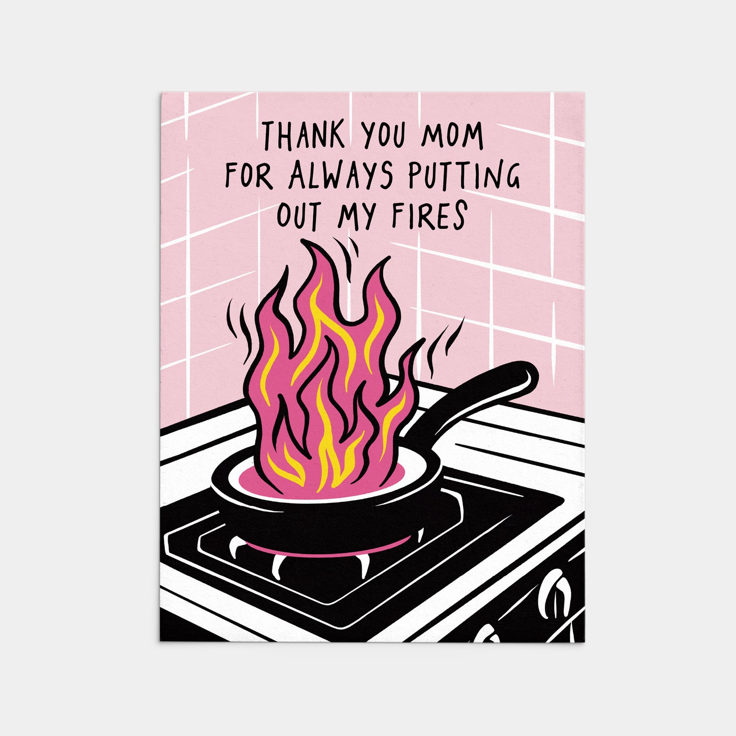 Thank You Mom For Always Putting Out My Fires Card