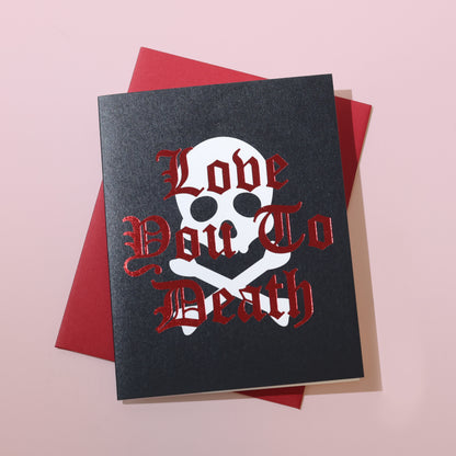 Love You To Death Valentine's Card - Red Foil