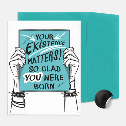 Your Existence Matters! So Glad You Were Born Birthday Card