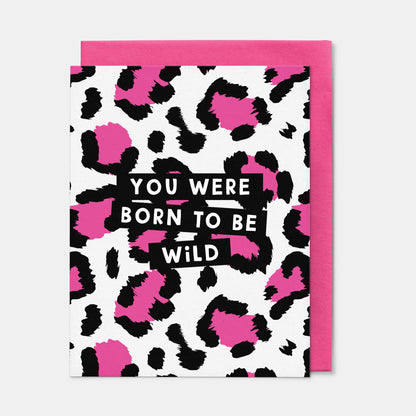 You Were Born To Be Wild Birthday Card