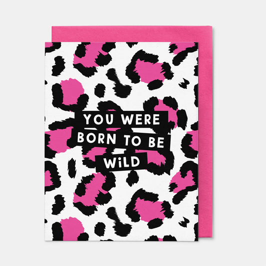 You Were Born To Be Wild Birthday Card