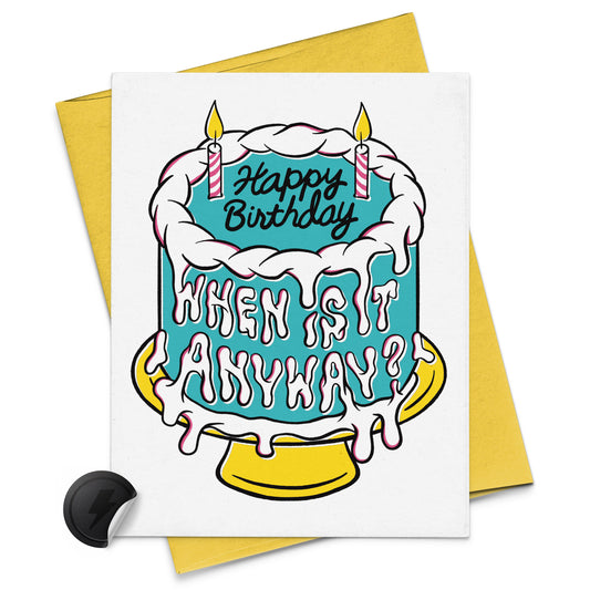 Happy Birthday - When is it anyway? Card