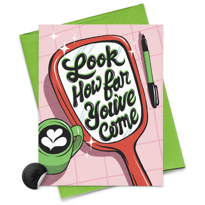 a red mirror with look how far you've come