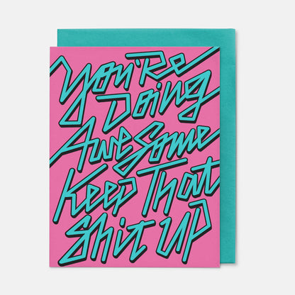 You're Doing Awesome - Keep that Shit Up! Card
