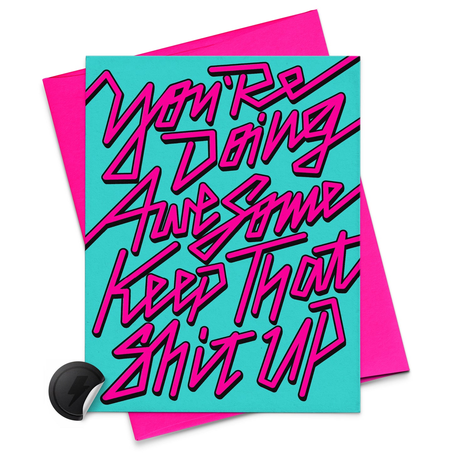 You're Doing Awesome - Keep that Shit Up! Card (NEON)
