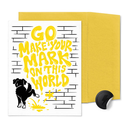 Go Make Your Mark On This World Card