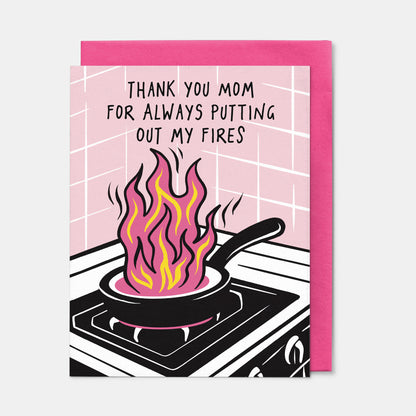 Thank You Mom For Always Putting Out My Fires Card