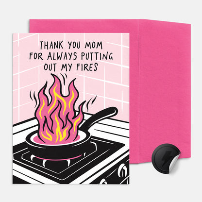 Thank You Mom For Always Putting Out My Fires Card