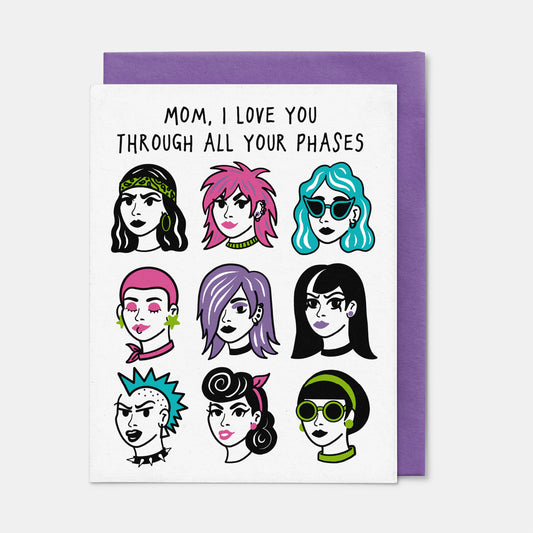 Mom, I Love You Through All Your Phases Card