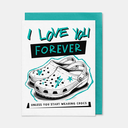 I Love You Forever, Unless You Wear Crocs Card
