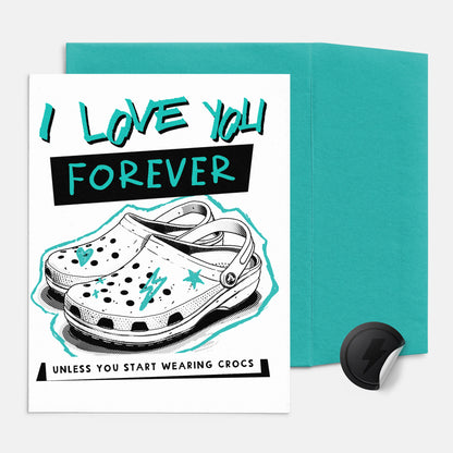 I Love You Forever, Unless You Wear Crocs Card