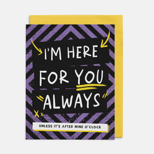 I'm Here For You Always Card