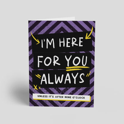I'm Here For You Always Card