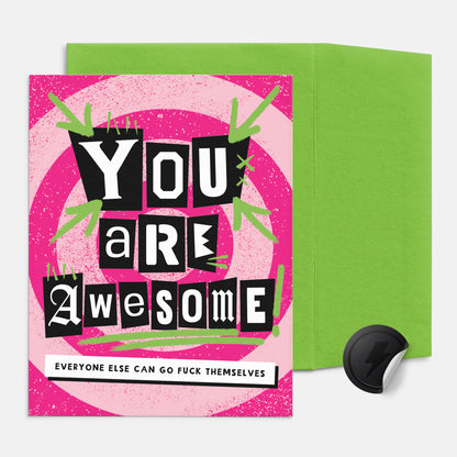 You Are Awesome, Everyone=e Else Go Fuck Themselves Card