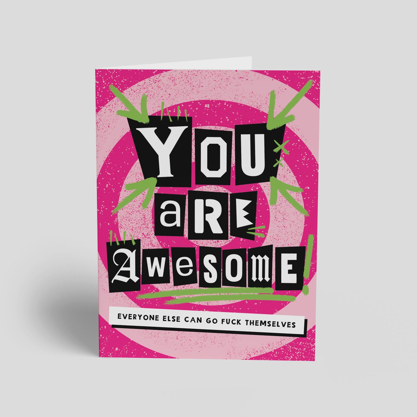 You Are Awesome, Everyone=e Else Go Fuck Themselves Card