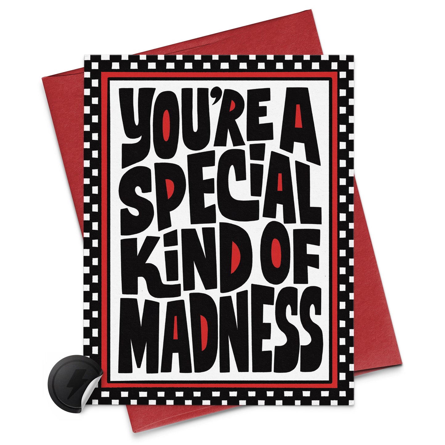 You're A Special Kind of Madness