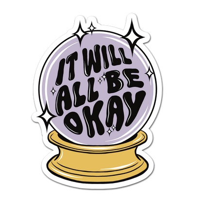 It Will All Be Okay - UV Raised Sticker
