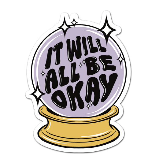 It Will All Be Okay Sticker - Raised UV Spot