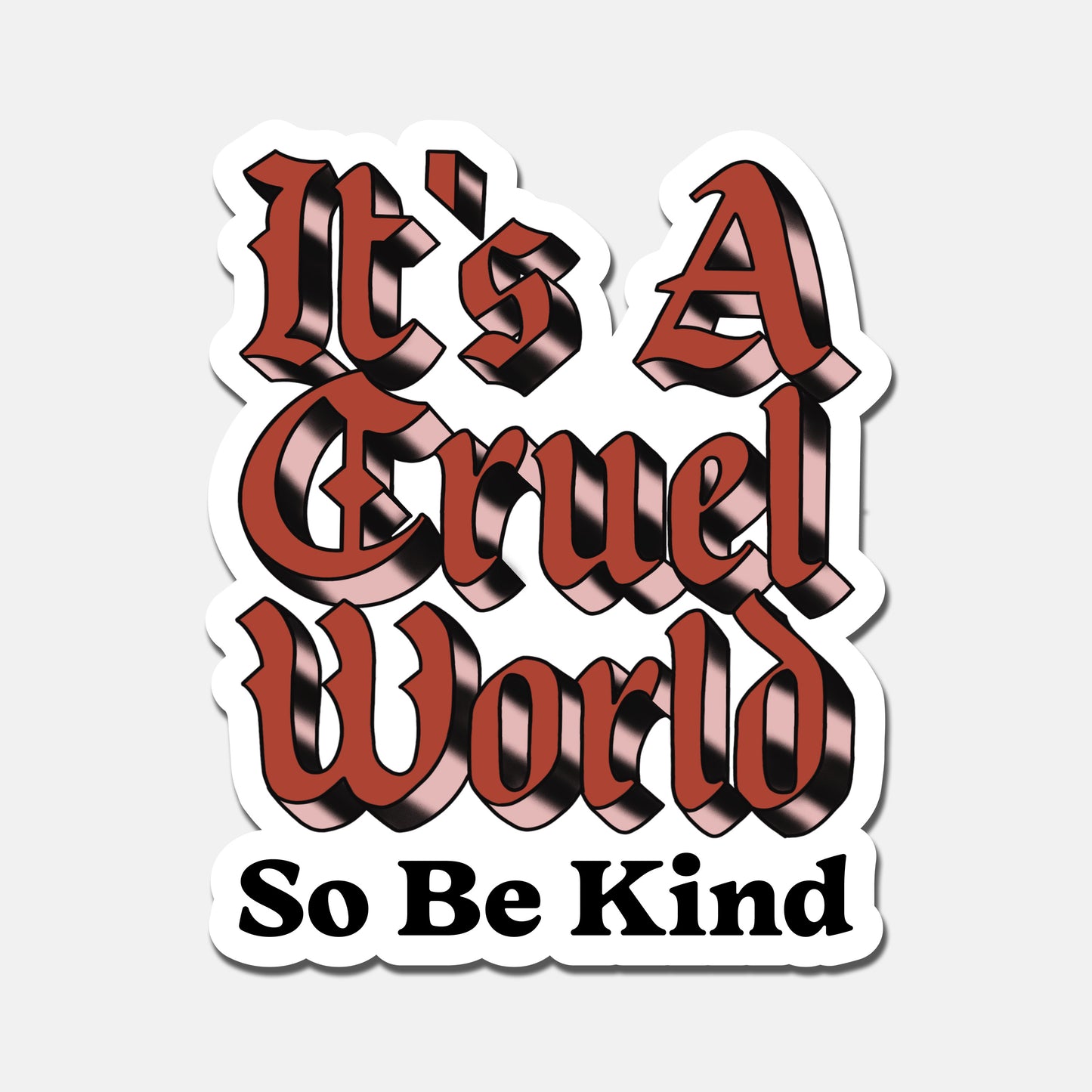 It's a cruel world sticker